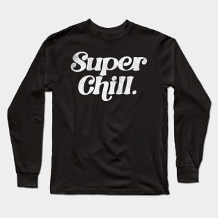 Super chill /// Retro Typography Apparel Long Sleeve T-Shirt